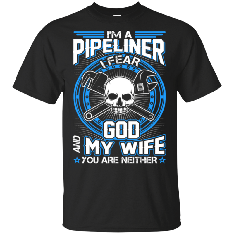 Pipeliner Fear God My Wife And You Neither