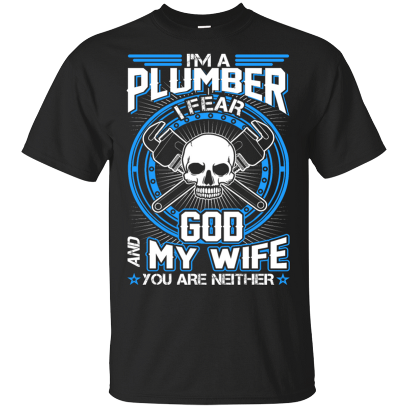 Plumber I Fear God My Wife And You Neither