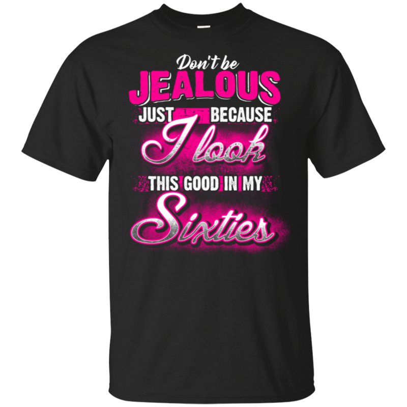 60 Birthday Dont Be Jealous Sixties