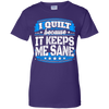 I Quilt Because It Keeps Me Sane Quilting