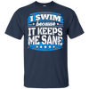 I Swim Because It Keeps Me Sane Swimming