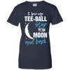 Tee Ball Mom To The Moon An Back