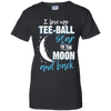 Tee Ball Mom To The Moon An Back