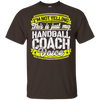 Funny Handball Coach My Handball Coach Voice T-Shirt