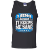 I Sing Because It Keeps Me Sane Singing