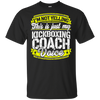 Funny Kickboxing Coach My Kickboxing Coach Voice T-Shirt