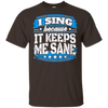 I Sing Because It Keeps Me Sane Singing