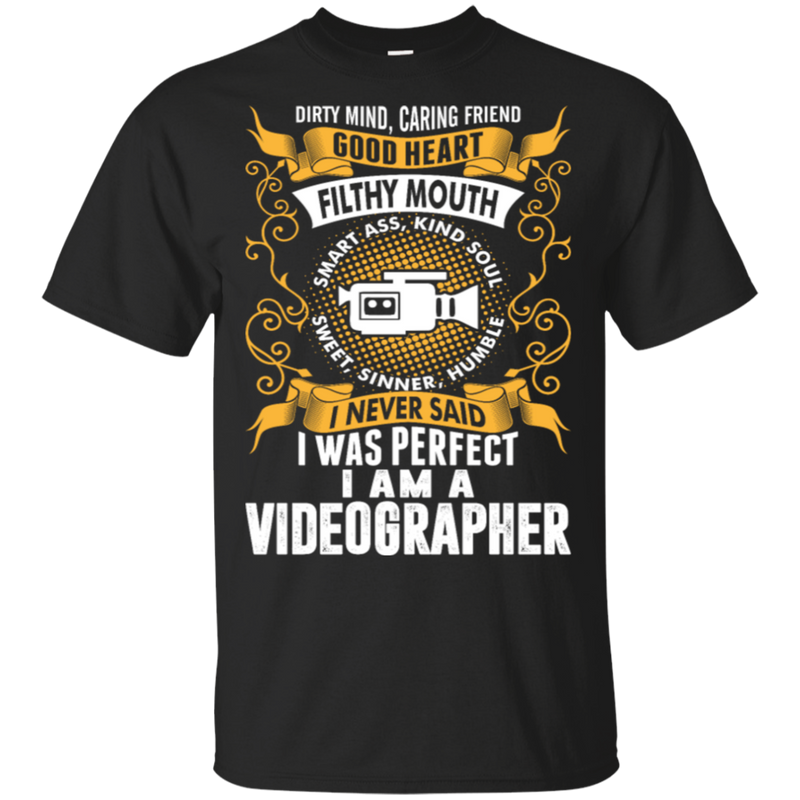 I Was Perfect I Am A Videographer