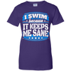 I Swim Because It Keeps Me Sane Swimming