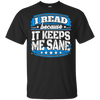 I Read Because It Keeps Me Sane Reading