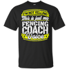 Funny Fencing Coach My Fencing Coach Voice T-Shirt