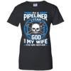 Pipeliner Fear God My Wife And You Neither