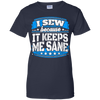 I Sew Because It Keeps Me Sane Sewing