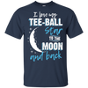 Tee Ball Mom To The Moon An Back