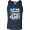 I Sew Because It Keeps Me Sane Sewing