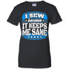 I Sew Because It Keeps Me Sane Sewing