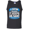 I Sew Because It Keeps Me Sane Sewing