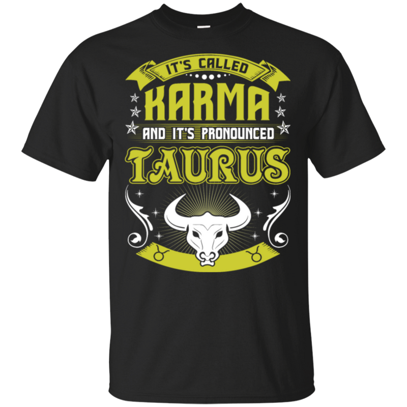 Its Called Karma Pronounced Taurus