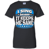 I Sing Because It Keeps Me Sane Singing