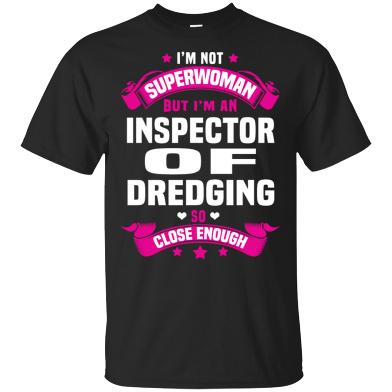 Im An Inspector Of Dredging So Close