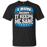 I Run Because It Keeps Me Sane Running