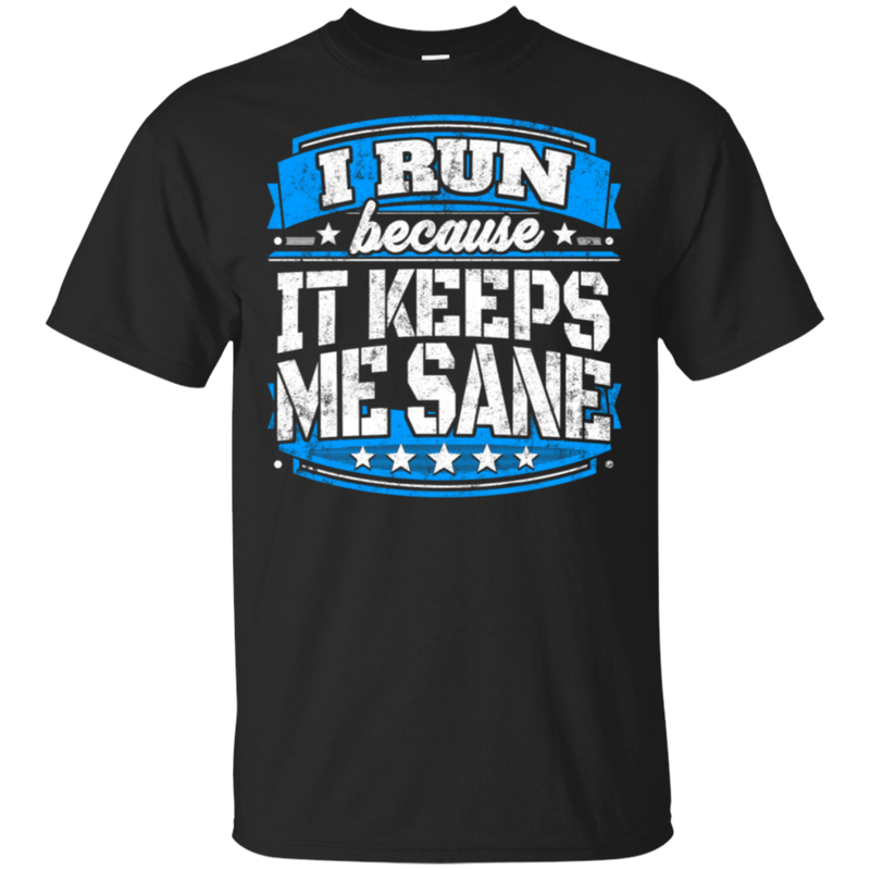 I Run Because It Keeps Me Sane Running