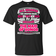 Women Created Equal Finest Become Maid Of Honor