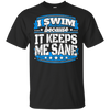 I Swim Because It Keeps Me Sane Swimming