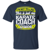 Funny Karate Coach My Karate Coach Voice T-Shirt