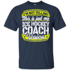 Funny Ice Hockey Coach My Ice Hockey Coach Voice T-Shirt
