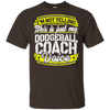 Funny Dodgeball Coach My Dodgeball Coach Voice T-Shirt