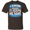 I Swim Because It Keeps Me Sane Swimming
