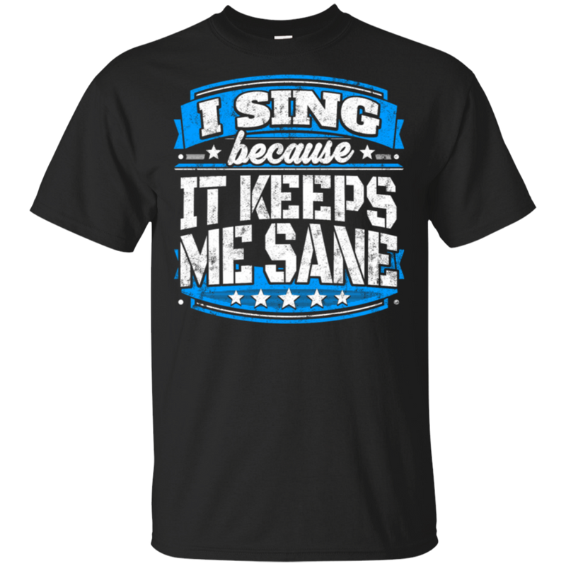 I Sing Because It Keeps Me Sane Singing