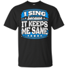 I Sing Because It Keeps Me Sane Singing