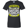Dancing Coach My Dancing Coach Voice T-Shirt