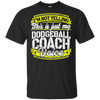 Funny Dodgeball Coach My Dodgeball Coach Voice T-Shirt