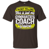 Funny Gymnastics Coach My Gymnastics Coach Voice T-Shirt
