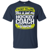 Funny Hockey Coach My Hockey Coach Voice T-Shirt
