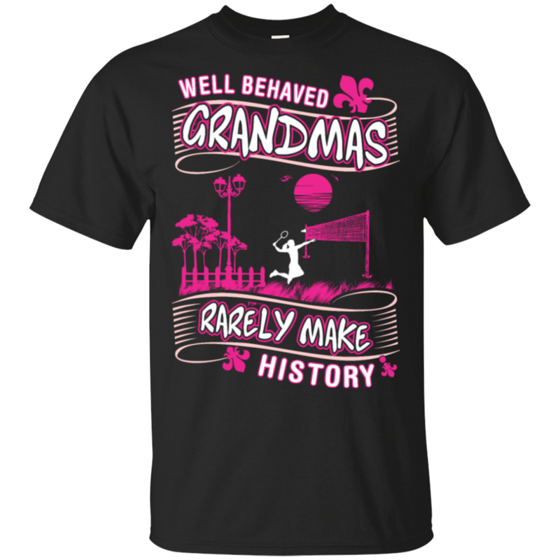 Grandma Rarely Make History Badminton