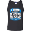 I Ride Because It Keeps Me Sane Riding