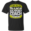 Funny Ice Hockey Coach My Ice Hockey Coach Voice T-Shirt