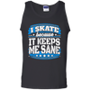 I Skate Because It Keeps Me Sane Skating