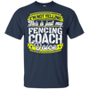 Funny Fencing Coach My Fencing Coach Voice T-Shirt