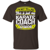 Funny Karate Coach My Karate Coach Voice T-Shirt