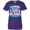 I Sing Because It Keeps Me Sane Singing