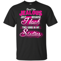 60 Birthday Dont Be Jealous Sixties