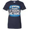 I Swim Because It Keeps Me Sane Swimming