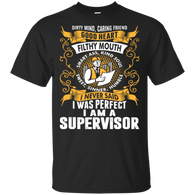I Was Perfect I Am A Supervisor